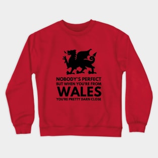 Funny Nobody's Perfect Unless You're From Wales Crewneck Sweatshirt